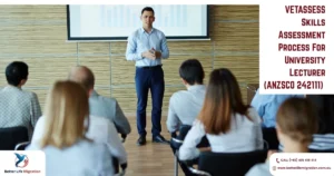 Read more about the article VETASSESS Skills Assessment Process For University Lecturer (ANZSCO 242111)  