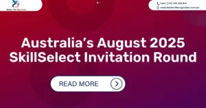 Read more about the article Australia’s August 2025 SkillSelect Invitation Round